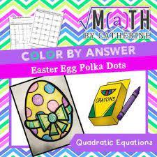 It stems from the fact that any quadratic function or equation of from here, i am going to apply the usual steps involved in completing the square to arrive at the quadratic formula. Easter Egg Color By Answer Quadratic Equations Polka Dots Tpt