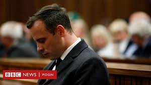 Pistorius Prison Punishment Don Double On Top Girlfriend Im Kill Bbc News Pidgin