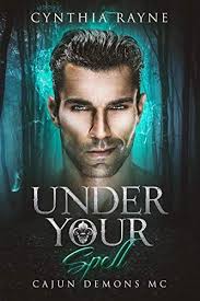 Under Your Spell Cajun Demons Mc Cynthia Rayne Chloe And Saint S Story In Under Your Spell Is Not Your Classi Romance Book Covers Rayne Free Romance Novels