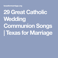 29 Great Catholic Wedding Communion Songs Texas For Marriage Wedding Dance Songs Catholic Wedding Wedding Music