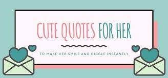 33 cute quotes for her to make her smile and giggle instantly in love. 33 Cute Quotes For Her To Make Her Smile And Giggle Instantly In Love