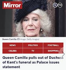 Camilla dropped out of Duchess of Kent's funeral. You guys think this has  something to do with the fact Diana had a close friendship with her? :  r/RoyaltyTea