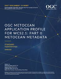 OGC MetOcean Application profile for WCS2.1: Part 0 MetOcean Metadata