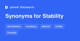 Resistance to change, especially sudden change or deterioration: Stability Synonyms 1 098 Words And Phrases For Stability