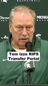 Tom Izzo TRASHES The Transfer Portal