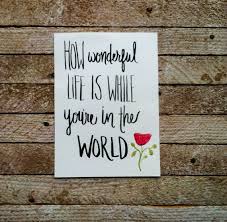 How Wonderful Life Is With You In The World Elton John Your Song How Wonderful Life Is While You 39 Re In The World Nursery Love R Its A Wonderful Life Anniversary Gifts For Couples Hand Lettering