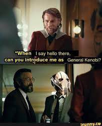 When I Say Hello There Can You Intr??duce Me As General Kenobi Ifunny General Kenobi Funny Star Wars Memes Star Wars Memes