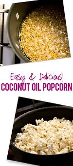 Easy And Delicious Coconut Oil Popcorn Recipe Coconut Oil Popcorn Food Healthy Snacks