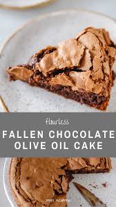 Flourless Chocolate Olive Oil Cake Mimi Newman Recipe Chocolate Olive Oil Cake Best Flourless Chocolate Cake Oil Cake