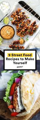 9 Street Food Recipes For When There S No Truck In Sight Asian Street Food Fair Food Recipes World Street Food