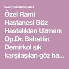 Ozel Rami Hastanesi Goz Hastaliklari Uzmani Op Dr Bahattin Demirkol Sik Karsilasilan Goz Hastaliklarindan Olan Glokom Hastaliginin Ne Oldugu Ve Te Bilgi Gozler