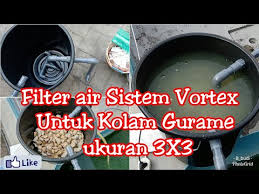 Filter Air Kolam Gurame Ukuran Kolam 3x3 Meter Sistem Vortex Youtube