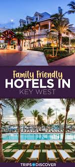 9 Family Friendly Hotels In Key West In 2020 With Prices Photos Tripstodiscover Key West Vacations Family Friendly Hotels Key West Family Vacation