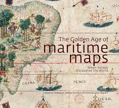 the golden age of maritime maps when europe discovered the