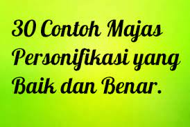 Hari ini saya tidak melihat batang hidungnya. 30 Contoh Majas Personifikasi Yang Baik Dan Benar Operator Sekolah