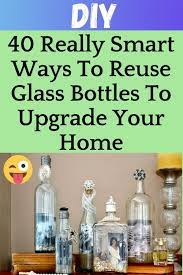 40 Really Smart Ways To Reuse Glass Bottles To Upgrade Your Home Diy Life Hacks Hacks Diy Diy