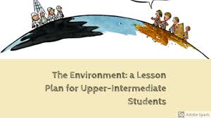 The Environment A Lesson Plan For Upper Intermediate Students Blog De Cristina