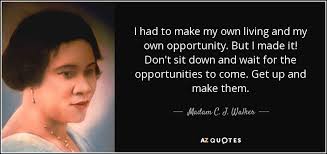 Bundles says the most popular one was called the wonderful hair grower. I Had To Make My Own Living And My Own Opportunity But I Made It Don T Sit Down And Wait For The Opportunities In 2021 Picture Quotes Entrepreneur Quotes Life Quotes