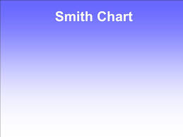 Smith Chart Ppt Video Online Download