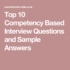 Top 10 Competency Based Interview Questions And Sample Answers Competency Based Interview Competency Based Interview Questions Competency Based