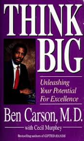 Is an american neurosurgeon and the director of pediatric neurosurgery at johns hopkins hospital. Think Big Ben Carson Free Download Borrow And Streaming Internet Archive
