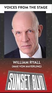 Join us in welcoming back William Ryall, who is performing the role of Max  von Mayerling in Andrew Lloyd Webber’s SUNSET BOULEVARD. , William was last  seen at Broadway At Music Circus in last summer’s ...