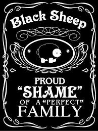I Might Be The Black Sheep Of The Family Black Sheep Proud Shame Of A Perfect Family Black Sheep Quotes Black Sheep Sheep Quote