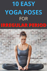 10 Yoga Poses For Irregular Period And Pcod Step By Step Trabeauli Easy Yoga Poses Irregular Periods Yoga Poses