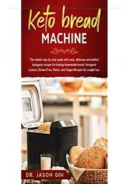 Then pour in the yeast. Pdf Keto Bread Machine The Simple Step By Step Guide With Easy Delicious And Perfect Ketogenic Recipes For Baking Homemade Bread Ketogenic Loaves Gluten Free Paleo And Vegan Recipes For Weight Loss