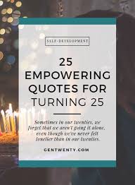 Birthday Message For My Son Turning 25 25 Empowering Quotes For Turning 25 Gentwenty Empowering Quotes Birthday Quotes For Him 25th Birthday Quotes