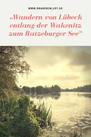 Wandern Von Lubeck Entlang Der Wakenitz An Den Ratzeburger See In 2020 Wandern Ostsee Urlaub Reiseziele