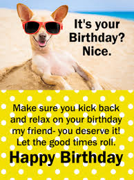 Funny Happy Birthday Message To A Dear Friend Kick Back Relax Funny Birthday Card For Friends Birthday Greeting Cards By Davia Birthday Cards For Friends Birthday Humor Happy Birthday Quotes For Friends