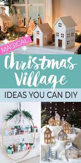 Magical Christmas Village Ideas You Can Diy The Budget Decorator Diy Holiday Decor Christmas Villages Christmas Decor Diy