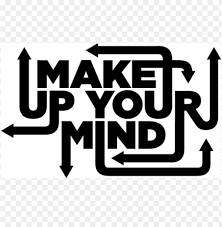 To do this, first mark your cutting lines on the fabric using chalk pencil or dressmaker's pen. Make Up Your Mind Png Image With Transparent Background Toppng