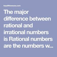 The Major Difference Between Rational And Irrational Numbers Is Rational Numbers Are The Numbers Which Are Integer Irrational Numbers Rational Numbers Integers