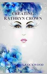 CREATING KATHRYN CROWN (English Edition) eBook : Lockwood, Dreamah H.:  Amazon.com.mx: Tienda Kindle
