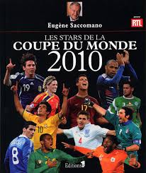 Coupe du monde de football 2010. Les Stars De La Coupe Du Monde 2010 De Eugene Saccomano