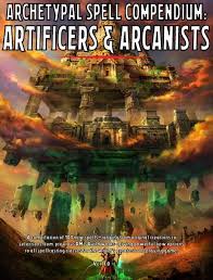 Archetypal Spell Compendium Artificers Arcanists Review Tim Bannock