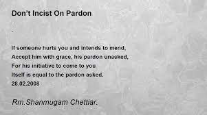 Don't Incist On Pardon - Don't Incist On Pardon Poem by Rm. Shanmugam  Chettiar
