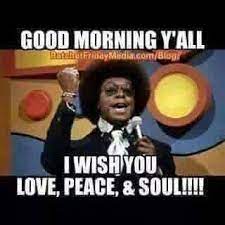 Jpate On Instagram It S Gonna Be A Fabulous Friday Love Peace And Soooooul Happyfriday Succe Good Morning Funny Good Morning Meme Morning Quotes