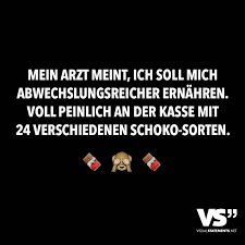 Mein Arzt Meint Ich Soll Mich Abwechslungsreicher Ernahren Voll Peinlich An Der Kasse Mit 24 Verschiedenen Schoko Sorten Visual Statements Lustige Spruche Coole Spruche Witzige Spruche