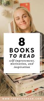 8 Book Recommendations For Self Improvement And Inspiration The Bliss Bean Self Improvement Books Book Recommendations