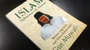 Untuk itu sebelumnya perlu kiranya diketengahkan penjelasan tentang makna islam rahmatan lil'alamin tersebut. Gus Muwafiq Dan Islam Rahmatan Lil Alamin