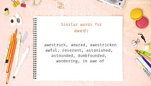 同义词： awestruck awestricken in awe of. Awed Synonyms Similar Word For Awed