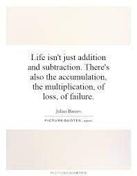 Life Isn T Just Addition And Subtraction There S Also The Picture Quotes