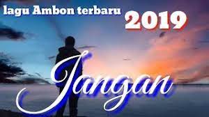 Perkosa (perempuan bukan ko saja03. Chords For Lagu Ambon Terbaru 2019 Jangan Lagu Timur Populer Official Video Lirik