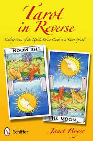 Reversals in tarot are complex and often confusing. Tarot In Reverse Making Sense Of The Upside Down Cards In A Tarot Spread Janet Boyer 9780764341014 Amazon Com Books