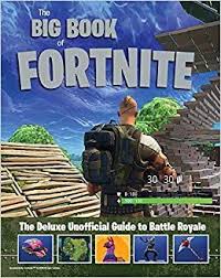 Download Pdf The Big Book Of Fortnite The Deluxe Unofficial Guide To Battle Royale Free Epub Mobi Ebooks Big Book Fortnite Free Books Online