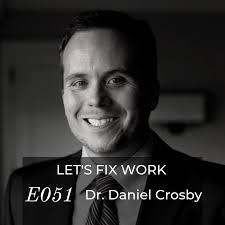 Behavioral Economics in the Workplace with Dr. Daniel Crosby