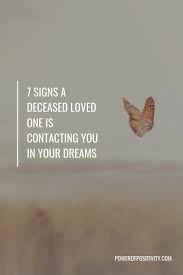 7 Signs A Deceased Loved One Is Contacting You In Your Dreams Loved Ones Passed Away Quotes Dreaming Of You Pass Away Quotes